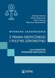 Wybrane zagadnienia z prawa medycznego i polityki zdrowotnej dla studentw kierunkw medycznych, Pacian Jolanta, Bednarek Anna, Pacian Anna, Wysokiski Mariusz