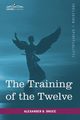 The Training of the Twelve, Bruce Alexander B.