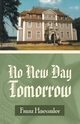 No New Day Tomorrow, Haeussler Franz