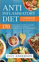Anti-Inflammatory Diet Cookbook for Beginners, Anderson July