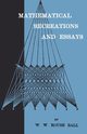 Mathematical Recreations And Essays, Ball W. W. Rouse