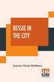 Bessie In The City, Mathews Joanna Hooe