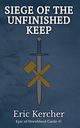 Siege of the Unfinished Keep, Kercher Eric