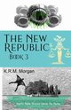 The New Republic 3, Morgan K.R.M.