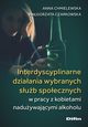 Interdyscyplinarne dziaania wybranych sub spoecznych w pracy z kobietami naduywajcymi alkoholu, Chmielewska Anna, Czarkowska Magorzata