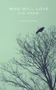 Who Will Love the Crow, Dunn Miriam