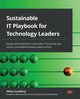 Sustainable IT Playbook for Technology Leaders, Sundberg Niklas