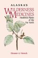 Alaska's Wilderness Medicines, Viereck Eleanor G.