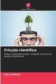 Fric?o cientfica, Perham John