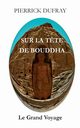 Sur la T?te de Bouddha, Dufray Pierrick