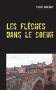 Les fl?ches dans le coeur, Dabernat pierre