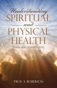 Understanding Spiritual and Physical Health, Roberson Troy A.