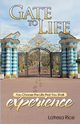 Gate to Life - You Choose the Life That You Shall Experience, Rice Latresa