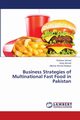 Business Strategies of Multinational Fast Food in Pakistan, Ahmed Rukhsar