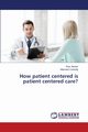 How patient centered is patient centered care?, Akseer Riaz