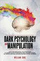DARK PSYCHOLOGY AND MANIPULATION, CURE WILLIAM