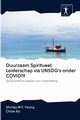 Duurzaam Spiritueel Leiderschap via UNSDG's onder COVID19, Yeung Shirley M C