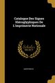 Catalogue Des Signes Hiroglyphiques De L'imprimerie Nationale, Anonymous