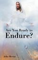 Are You Ready to Endure?, Marini John