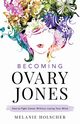 Becoming Ovary Jones, Holscher Melanie