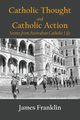 Catholic Thought and Catholic Action, Franklin James