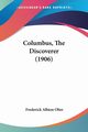 Columbus, The Discoverer (1906), Ober Frederick Albion
