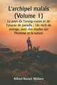 L'archipel malais (Volume 1)  Le pays de l'orang-outan et de l'oiseau de paradis ; Un rcit de voyage, avec des tudes sur l'homme et la nature, Wallace Alfred Russel