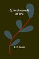 Spacehounds of IPC, E. Smith E.