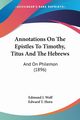 Annotations On The Epistles To Timothy, Titus And The Hebrews, Wolf Edmund J.