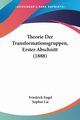 Theorie Der Transformationsgruppen, Erster Abschnitt (1888), Engel Friedrich