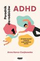ADHD Poradnik dla rodzicw, Karcz-Czajkowska Anna