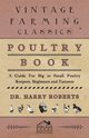 Poultry Book - A Guide for Big or Small Poultry Keepers, Beginners and Farmers, Roberts Harry