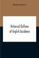 Historical Outlines Of English Accidence, Comprising Chapters On The History And Development Of The Language, And On Word Formation, Morris Richard