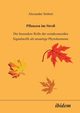 Pflanzen im Stress. Die besondere Rolle der octadecanoiden Signalstoffe als neuartige Phytohormone, Siebert Alexander