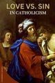 LOVE VS. SIN IN CATHOLICISM, D. SEAWELL CATHERINE