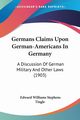 Germans Claims Upon German-Americans In Germany, Tingle Edward Williams Stephens