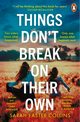 Things Don?t Break On Their Own, Collins Sarah Easter