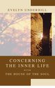 Concerning the Inner Life with the House of the Soul, Underhill Evelyn