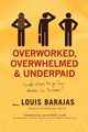 Overworked, Overwhelmed, and Underpaid, Barajas Louis