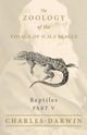 Reptiles - Part V - The Zoology of the Voyage of H.M.S Beagle ; Under the Command of Captain Fitzroy - During the Years 1832 to 1836, Darwin Charles