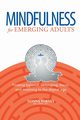 Mindfulness for Emerging Adults, Torney Donna