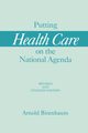 Putting Health Care on the National Agenda, Birenbaum Arnold