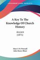 A Key To The Knowledge Of Church History, Pownall Mary F. B.