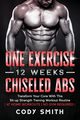 One Exercise, 12 Weeks, Chiseled Abs, Smith Cody