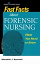 Fast Facts About Forensic Nursing, Scannell Meredith J PhD MSN MPH CNM