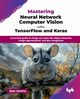 Mastering Neural Network Computer Vision with TensorFlow and Keras, Anoma Jean