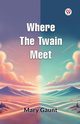 Where the Twain Meet, Gaunt Mary