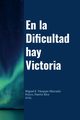 En la Dificultad hay Victoria, Vzquez Mercado Miguel