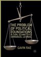 The Problem of Political Foundations in Carl Schmitt and Emmanuel Levinas, Rae Gavin