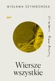Wiersze wszystkie, Szymborska Wisawa